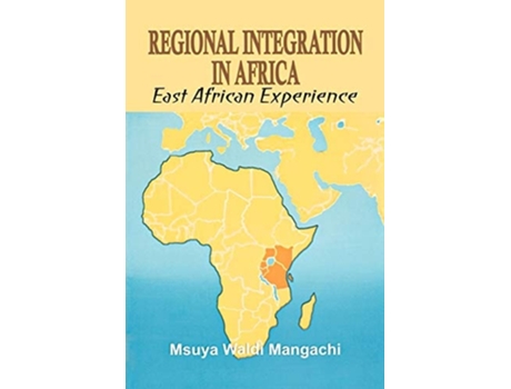 Livro Regional Integration In Africa. East African Experience De Msuya Waldi Mangachi (inglês)
