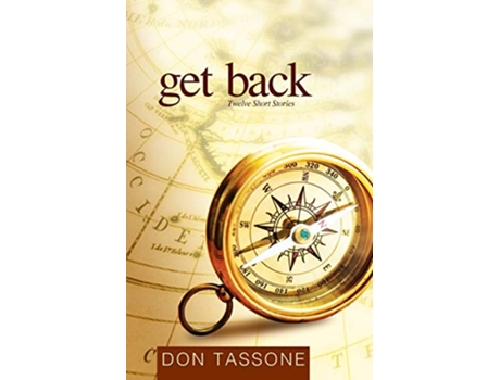 Livro Get Back Twelve Short Stories de Don Tassone (Inglês)
