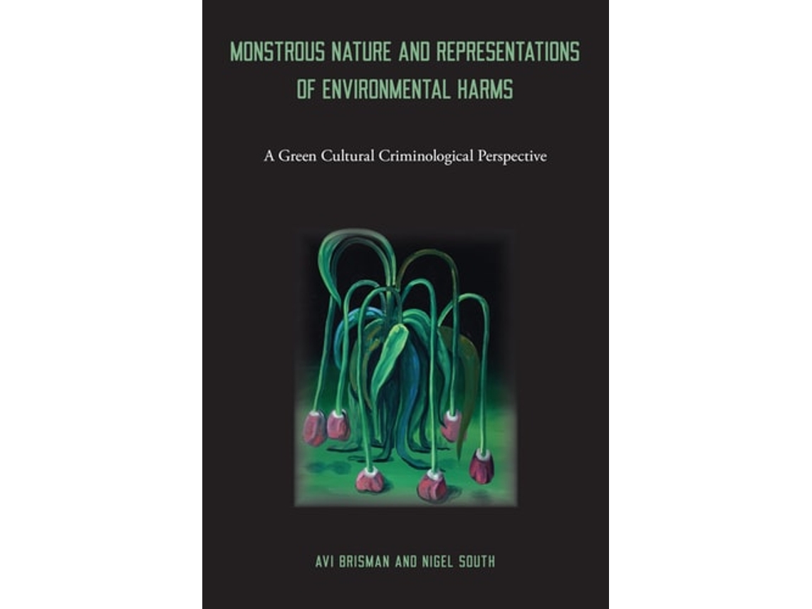 Livro Monstrous Nature And Representations Of Environmental Harms De Avi Brisman E Nigel South (inglês)