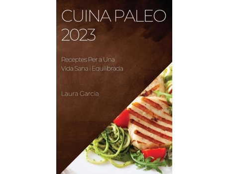 Livro Cuina Paleo 2023 Receptes Per a Una Vida Sana i Equilibrada de Laura Garcia (Inglês)