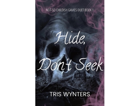 Livro Hide, Dont Seek Not-So Childish Games Duet Book 1 de Tris Wynters (Inglês)
