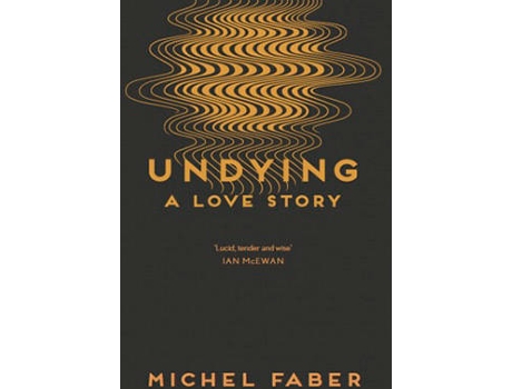 Livro Undying de Michel Faber