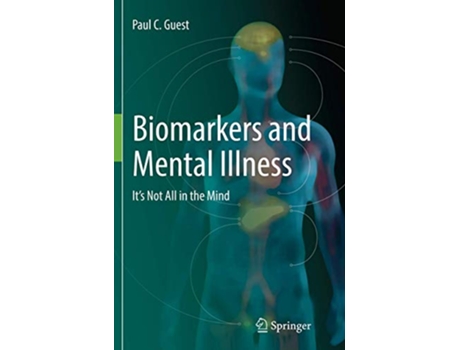 Livro Biomarkers and Mental Illness It’s Not All in the Mind de Paul C Guest (Inglês)