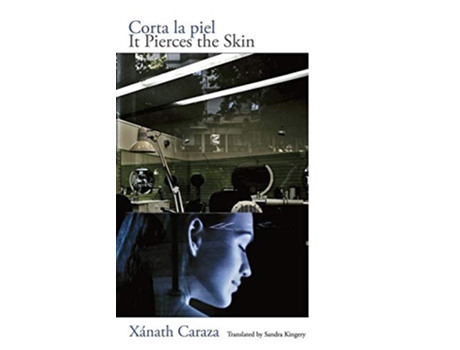 Livro Corta la piel It Pierces the Skin de Xánath Caraza (Inglês)