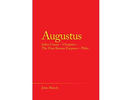 Livro Augustus Julius Caesar Cleopatra the First Roman Emperor Philo de John Mench (Inglês)