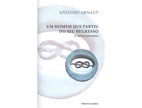 Livro Um Homem Que Partiu Do Seu Regreso E Outros Poemas de Antonio Arnaut (Português)