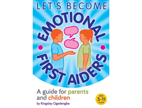 Livro Lets Become Emotional First Aiders A Guide For Parents And Children De Kingsley Ogedengbe (inglês)