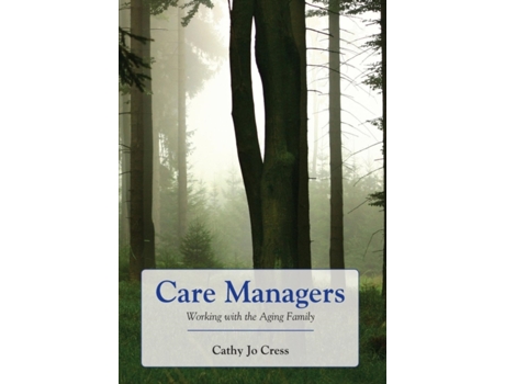 Livro Care Managers: Working with the Aging Family: Working with the Aging Family Cathy Jo Cress (Inglês)