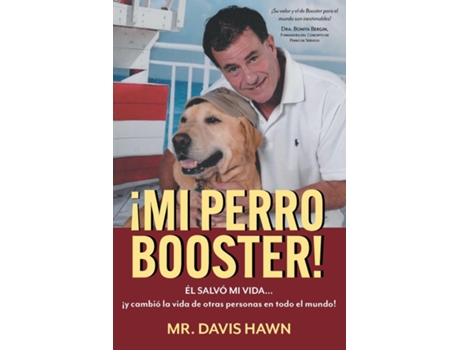 Livro ¡MI PERRO BOOSTER! ÉL SALVÓ MI VIDA . . . y cambió la vida de otras personas en todo el mundo! de Davis Hawn (Inglês)