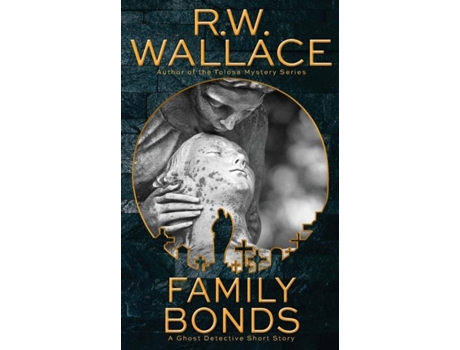 Livro Family Bonds A Ghost Detective Short Story De Rw Wallace (inglês)