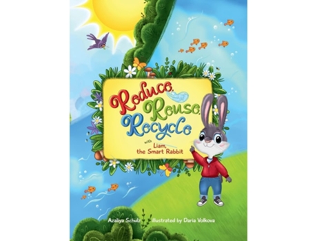 Livro Reduce, Reuse, Recycle with Liam, the Smart Rabbit de Azaliya Schulz (Inglês)