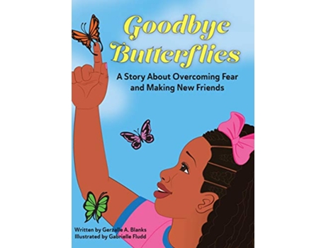 Livro Goodbye Butterflies A Story About Overcoming Fear and Making New Friends de Gerzalle A Blanks (Inglês)