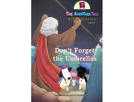 Livro Dont Forget the Umbrellas The Backyard Trio Bible Stories de Jason Burkhardt Sara Kendall (Inglês)