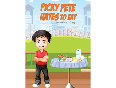 Livro Picky Pete Hates To Eat De Nekisha L Cosey (inglês - Capa Dura)