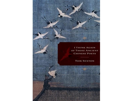 Livro I Think Again of Those Ancient Chinese Poets de Tom Sexton (Inglês)