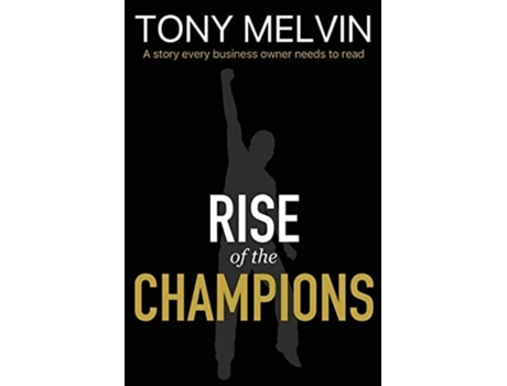 Livro Rise Of The Champions De Tony Melvin (inglês)