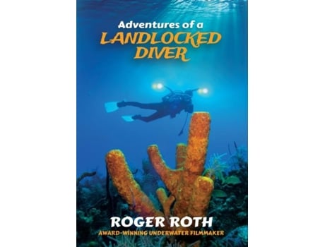 Livro Adventures Of A Landlocked Diver De Roger Roth (inglês)