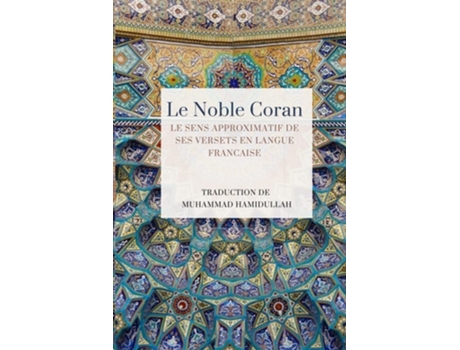 Livro Le Noble Coran - Le Sens Approximatif De Ses Versets En Langue Francaise De Hamidullah E Muhammad (francês)