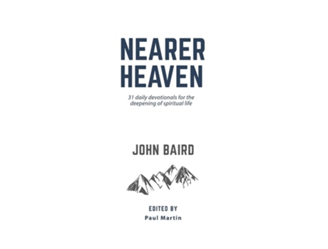 Livro Nearer Heaven 31 Daily Devotionals For The Deepening Of Spiritual Life De John Baird (inglês)