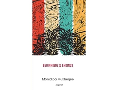 Livro Beginnings Amp Endings De Monidipa Mukherjee (inglês)