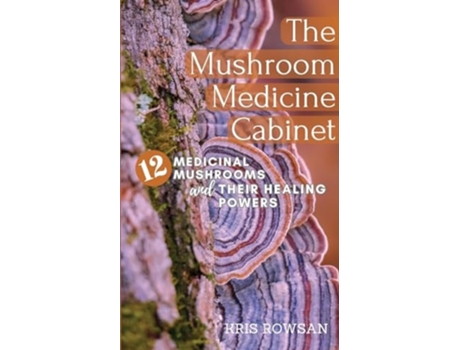 Livro The Mushroom Medicine Cabinet. 12 Medicinal Mushrooms and Their Healing Powers de Kris Rowsan (Inglês)