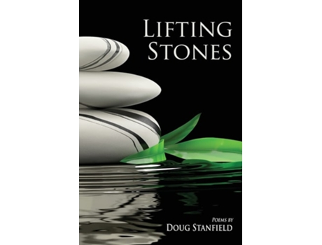 Livro Lifting Stones Poems De Doug Stanfield (inglês)
