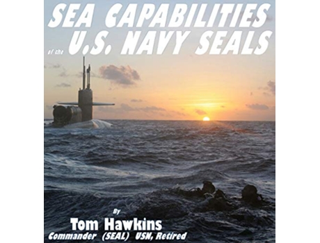 Livro Sea Capabilities of the US Navy SEALs An Examination of Americas Maritime Commandos de Thomas Hawkins (Inglês)