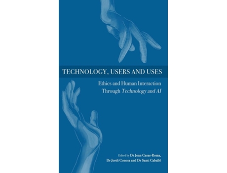 Livro Technology, Users and Uses Ethics and Human Interaction Through Technology and AI de Joan Casas-roma (Inglês - Capa Dura)