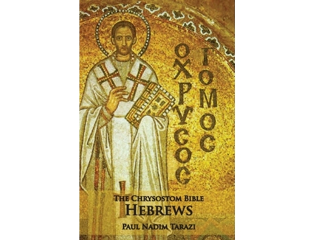 Livro The Chrysostom Bible - Hebrews A Commentary De Paul Nadim Tarazi (inglês)