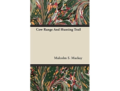 Livro Cow Range and Hunting Trail de Malcolm S MacKay (Inglês)