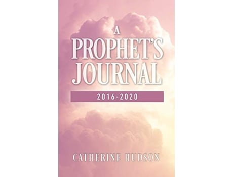 Livro A Prophets Journal 20162020 de Catherine Hudson (Inglês)