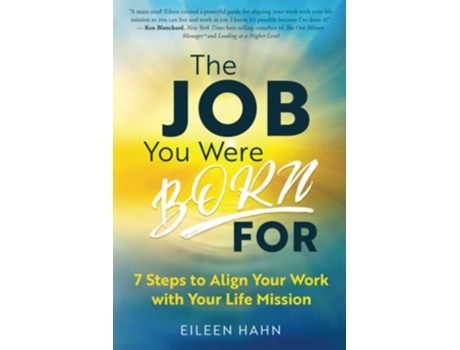 Livro The Job You Were Born For 7 Steps to Align Your Work with Your Life Mission de Eileen Hahn (Inglês)