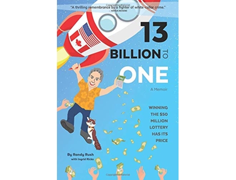 Livro 13 Billion to One Winning the 50 Million Lottery Has Its Price de Randy Rush (Inglês - Capa Dura)