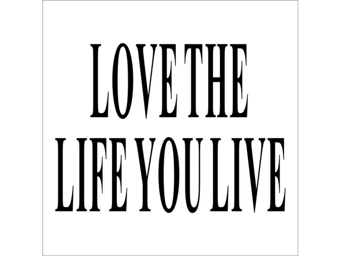 Adesivo Love The Life You Live Da Laxiscreed Para Decorar Sua Casa Ou Computador