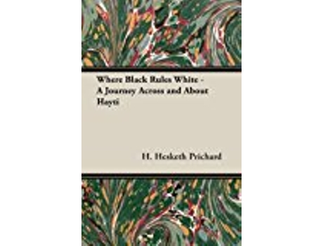 Livro Where Black Rules White A Journey Across And About Hayti de H Hesketh Prichard (Inglês)