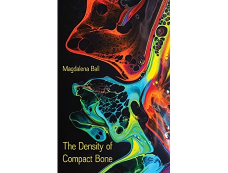 Livro The Density of Compact Bone de Magdalena Ball (Inglês)