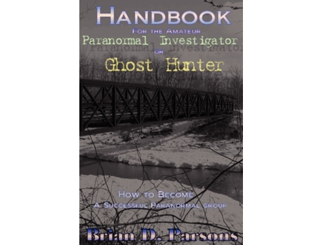 Livro Handbook For the Amateur Paranormal Investigator or Ghost Hunter Brian D. Parsons (Inglês)