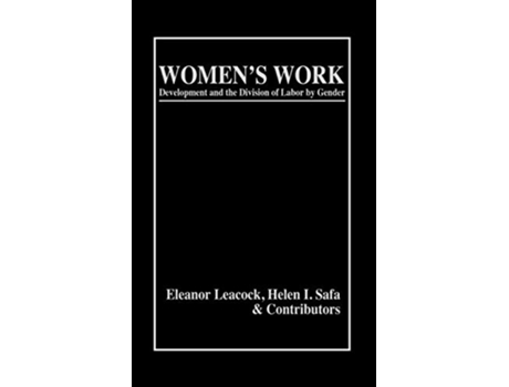 Livro Womens Work Development and the Division of Labor by Gender de Eleanor Leacock (Inglês)