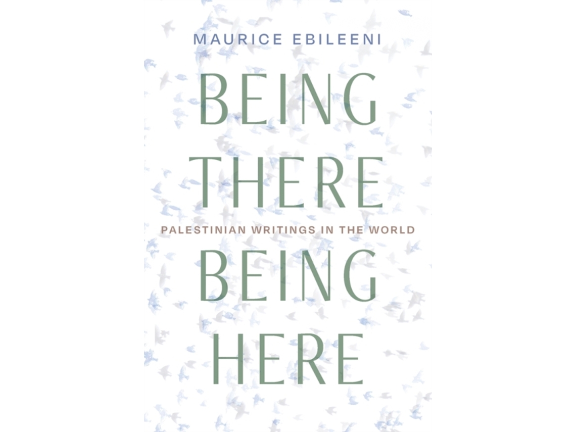 Livro Being There, Being Here De Maurice Ebileeni (inglês)