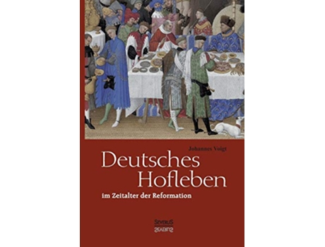 Livro Deutsches Hofleben im Zeitalter der Reformation German Edition de Johannes Voigt (Alemão)