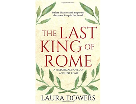 Livro The Last King of Rome Lucius Tarquinius Superbus The Rise of Rome de Laura Dowers (Inglês)