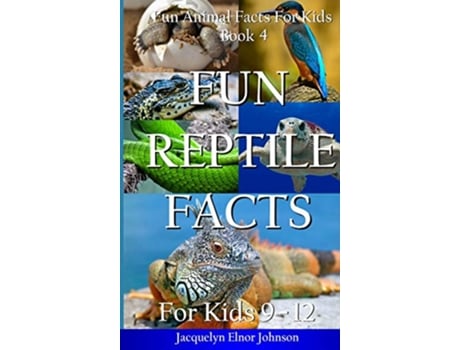 Livro Fun Reptile Facts for Kids 912 Fun Animal Facts for Kids de Jacquelyn Elnor Johnson (Inglês - Capa Dura)