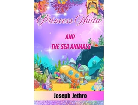 Livro Princess Naila And The Sea Animals de Joseph Jethro (Inglês)