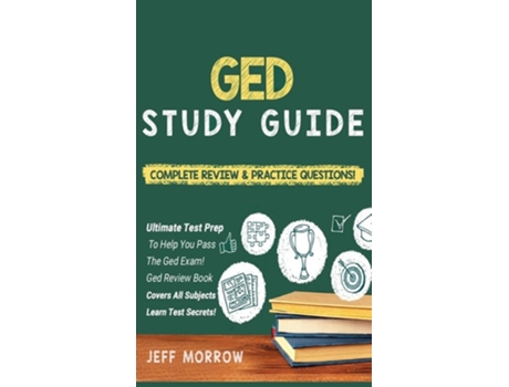 Livro Ged Study Guide! Practice Questions Edition Ampamp Complete Review Edition De Jeff Morrow (inglês - Capa Dura)