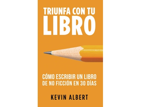 Livro Cómo escribir un libro en 30 días Guía de 7 pasos hacia tu nuevo bestseller de Kevin Albert (Inglês)