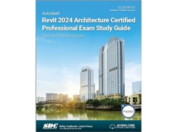 Livro Autodesk Revit 2024 Architecture Certified Professional Exam Study Guide de Elise Moss (Inglês)