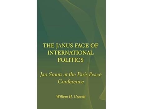 Livro The Janus Face of International Politics Jan Smuts at the Paris Peace Conference de Willem H Gravett (Inglês)