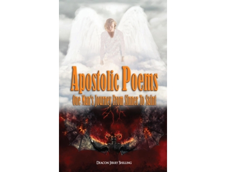 Livro Apostolic Poems One Mans Journey From Sinner To Saint De Deacon Jerry Shilling (inglês)