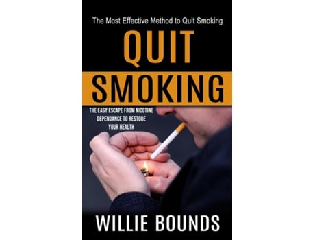 Livro Quit Smoking The Most Effective Method To Quit Smoking De Willie Bounds (inglês)