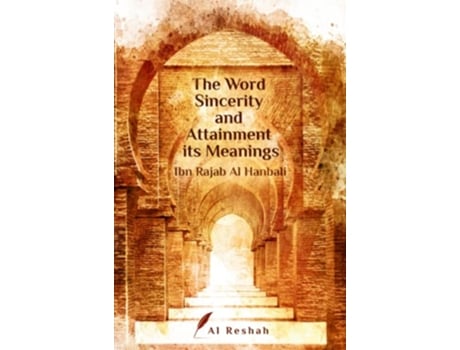 Livro The Word Sincerity and Attainment its Meaning de Ibn Rajab Al Hanbali (Inglês)